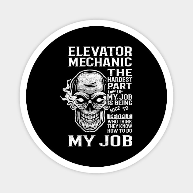 Elevator Mechanic T Shirt - The Hardest Part Gift Item Tee Magnet by candicekeely6155